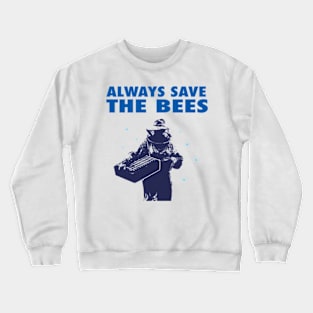 Always Save The Bees Crewneck Sweatshirt